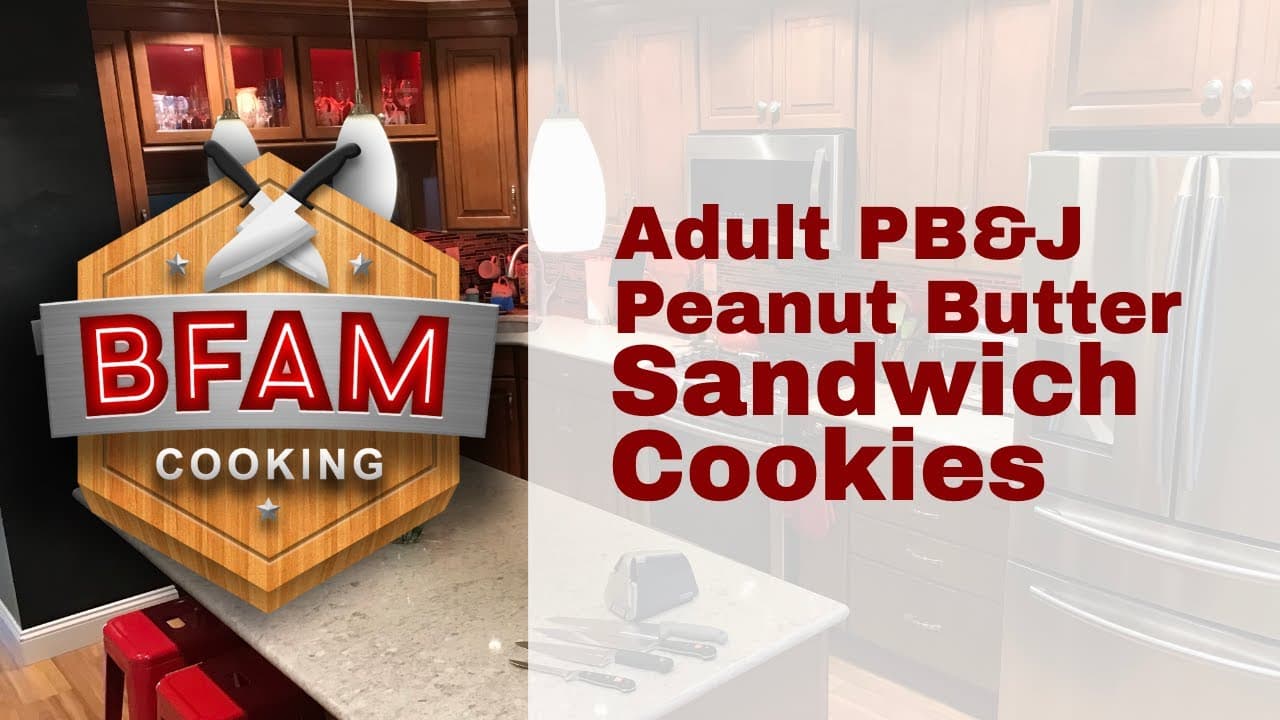 Unleash Your Inner Chef with Adult PB&J Peanut Butter Sandwich Cookies — BFAM Cooking