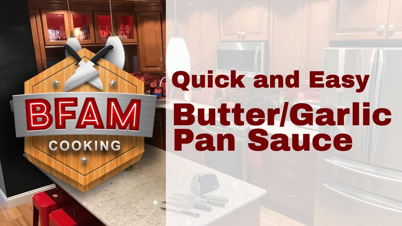 Elevate Your Cooking Skills with BFAM Cooking's Butter/Garlic Pan Sauce Recipe — BFAM Cooking